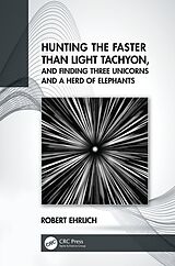 eBook (epub) Hunting the Faster than Light Tachyon, and Finding Three Unicorns and a Herd of Elephants de Robert Ehrlich