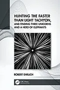 E-Book (epub) Hunting the Faster than Light Tachyon, and Finding Three Unicorns and a Herd of Elephants von Robert Ehrlich