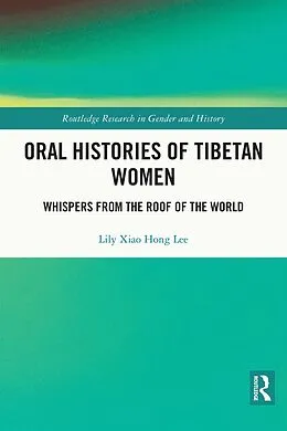 E-Book (epub) Oral Histories of Tibetan Women von Lily Xiao Hong Lee