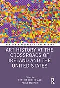 E-Book (pdf) Art History at the Crossroads of Ireland and the United States von 