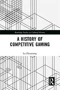 E-Book (epub) A History of Competitive Gaming von Lu Zhouxiang