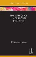 E-Book (epub) The Ethics of Undercover Policing von Christopher Nathan
