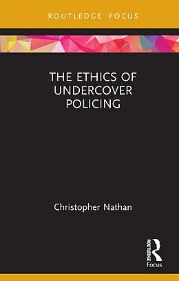 E-Book (epub) The Ethics of Undercover Policing von Christopher Nathan