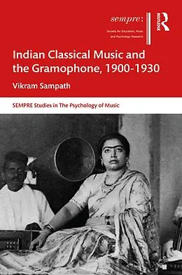E-Book (pdf) Indian Classical Music and the Gramophone, 1900-1930 von Vikram Sampath