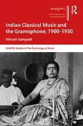 E-Book (epub) Indian Classical Music and the Gramophone, 1900-1930 von Vikram Sampath