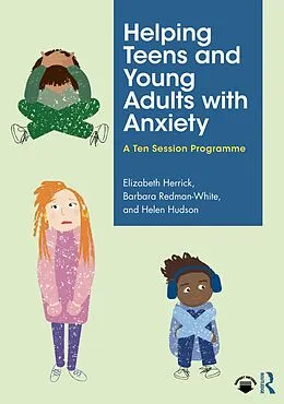 E-Book (pdf) Helping Teens and Young Adults with Anxiety von Elizabeth Herrick, Barbara Redman-White, Helen Hudson