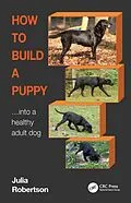 E-Book (epub) How to Build a Puppy von Julia Robertson