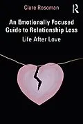 E-Book (epub) An Emotionally Focused Guide to Relationship Loss von Clare Rosoman