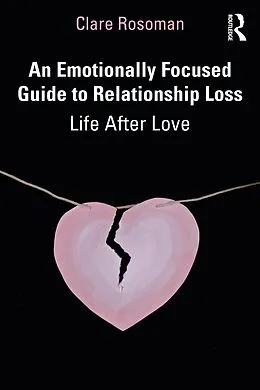 E-Book (epub) An Emotionally Focused Guide to Relationship Loss von Clare Rosoman