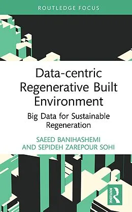 E-Book (pdf) Data-centric Regenerative Built Environment von Saeed Banihashemi, Sepideh Zarepour Sohi