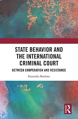 E-Book (pdf) State Behavior and the International Criminal Court von Franziska Boehme