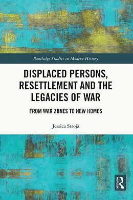 E-Book (pdf) Displaced Persons, Resettlement and the Legacies of War von Jessica Stroja