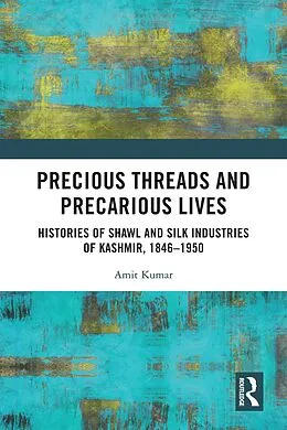 E-Book (pdf) Precious Threads and Precarious Lives von Amit Kumar
