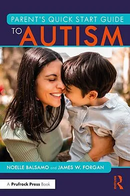 E-Book (epub) Parent's Quick Start Guide to Autism von Noelle Balsamo, James W. Forgan