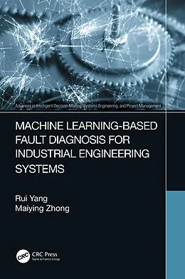 E-Book (epub) Machine Learning-Based Fault Diagnosis for Industrial Engineering Systems von Rui Yang, Maiying Zhong
