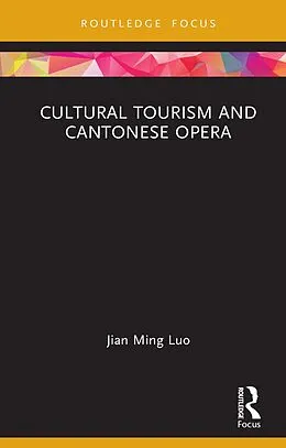 E-Book (pdf) Cultural Tourism and Cantonese Opera von Jian Ming Luo