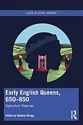 E-Book (epub) Early English Queens, 650-850 von Stefany Wragg
