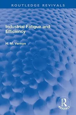 E-Book (epub) Industrial Fatigue and Efficiency von H. M. Vernon