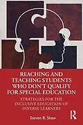 E-Book (epub) Reaching and Teaching Students Who Don't Qualify for Special Education von Steven R. Shaw