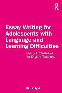 E-Book (epub) Essay Writing for Adolescents with Language and Learning Difficulties von Kim Knight