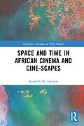 E-Book (pdf) Space and Time in African Cinema and Cine-scapes von Kenneth W. Harrow