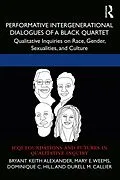 E-Book (epub) Performative Intergenerational Dialogues of a Black Quartet von Bryant Keith Alexander, Mary E. Weems, Dominique C. Hill