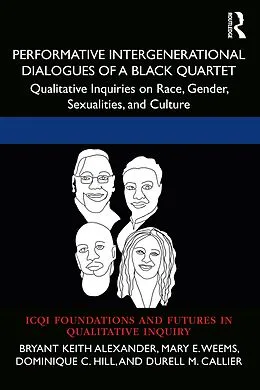E-Book (epub) Performative Intergenerational Dialogues of a Black Quartet von Bryant Keith Alexander, Mary E. Weems, Dominique C. Hill