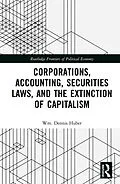E-Book (epub) Corporations, Accounting, Securities Laws, and the Extinction of Capitalism von Wm. Dennis Huber