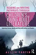 E-Book (epub) Reading and Writing Pathways through Children's and Young Adult Literature von Alicia Curtin