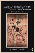 E-Book (pdf) German Philosophy in the Twentieth Century von Julian Young
