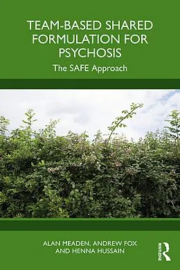 E-Book (pdf) Team-Based Shared Formulation for Psychosis von Alan Meaden, Andrew Fox, Henna Hussain