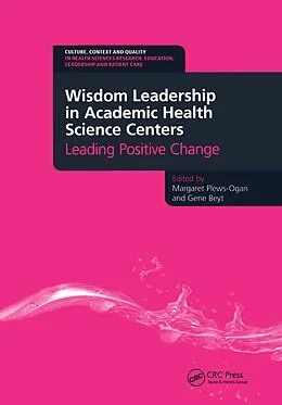 E-Book (epub) Wisdom Leadership in Academic Health Science Centers von Margaret Plews-Ogan, Gene Beyt