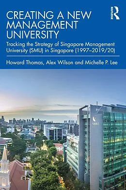 E-Book (pdf) Creating a New Management University von Howard Thomas, Alex Wilson, Michelle P. Lee