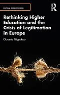 E-Book (pdf) Rethinking Higher Education and the Crisis of Legitimation in Europe von Ourania Filippakou