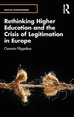 E-Book (epub) Rethinking Higher Education and the Crisis of Legitimation in Europe von Ourania Filippakou