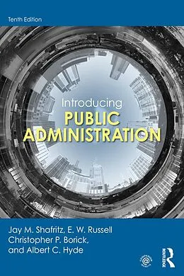 E-Book (epub) Introducing Public Administration von Jay M. Shafritz, E. W. Russell, Christopher P. Borick