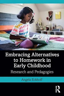 E-Book (epub) Embracing Alternatives to Homework in Early Childhood von Angela Eckhoff
