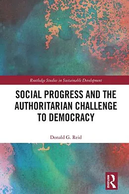 E-Book (epub) Social Progress and the Authoritarian Challenge to Democracy von Donald G. Reid