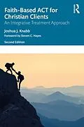 E-Book (epub) Faith-Based ACT for Christian Clients von Joshua J. Knabb