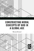 E-Book (epub) Constructing Moral Concepts of God in a Global Age von Myriam Renaud