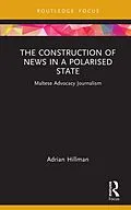 E-Book (pdf) The Construction of News in a Polarised State von Adrian Hillman