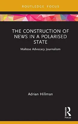 E-Book (pdf) The Construction of News in a Polarised State von Adrian Hillman