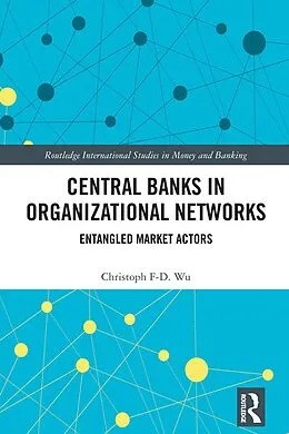 E-Book (epub) Central Banks in Organizational Networks von Christoph F-D. Wu
