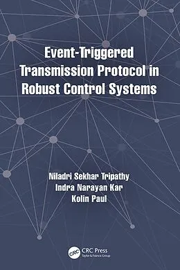 E-Book (epub) Event-Triggered Transmission Protocol in Robust Control Systems von Niladri Sekhar Tripathy, Indra Narayan Kar, Kolin Paul