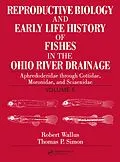 E-Book (epub) Reproductive Biology and Early Life History of Fishes in the Ohio River Drainage von Robert Wallus, Thomas P. Simon