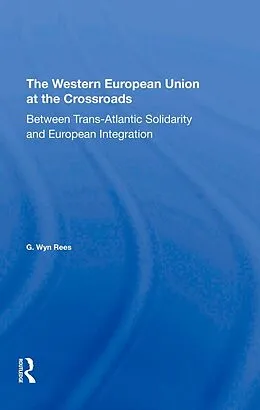 E-Book (epub) The Western European Union At The Crossroads von G. Wyn Rees, G Wyn Rees
