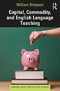 E-Book (epub) Capital, Commodity, and English Language Teaching von William Simpson