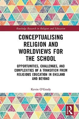 E-Book (pdf) Conceptualising Religion and Worldviews for the School von Kevin O'Grady