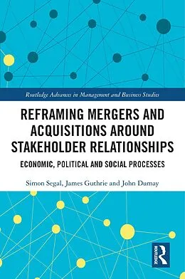 E-Book (epub) Reframing Mergers and Acquisitions around Stakeholder Relationships von Simon Segal, James Guthrie, John Dumay