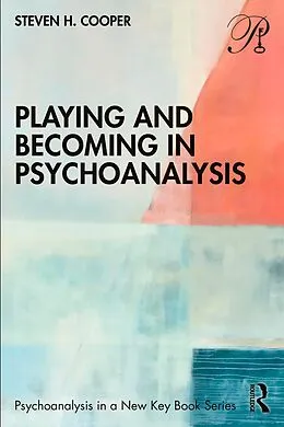 PDF Playing and Becoming in Psychoanalysis von Steven H. Cooper